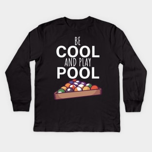 Be cool and play pool Kids Long Sleeve T-Shirt